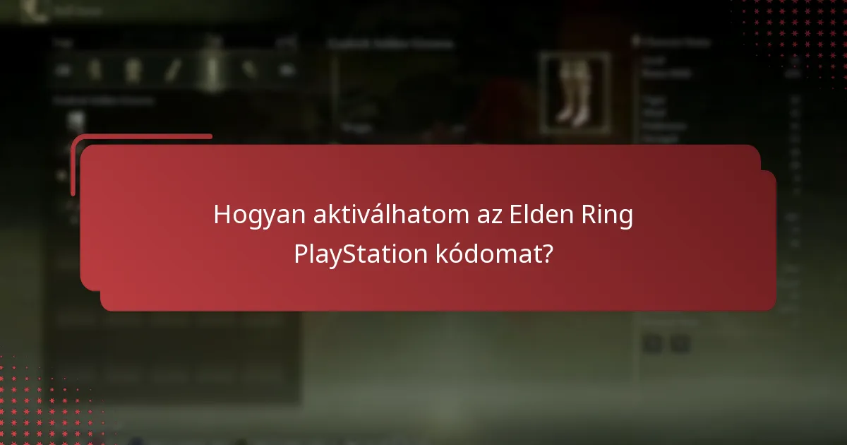 Milyen információkra van szükségem az Elden Ring kód aktiválásához?
