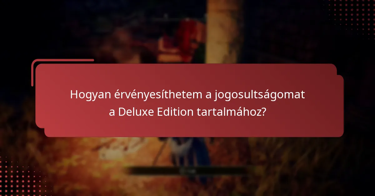 Hogyan érvényesíthetem a jogosultságomat a Deluxe Edition tartalmához?