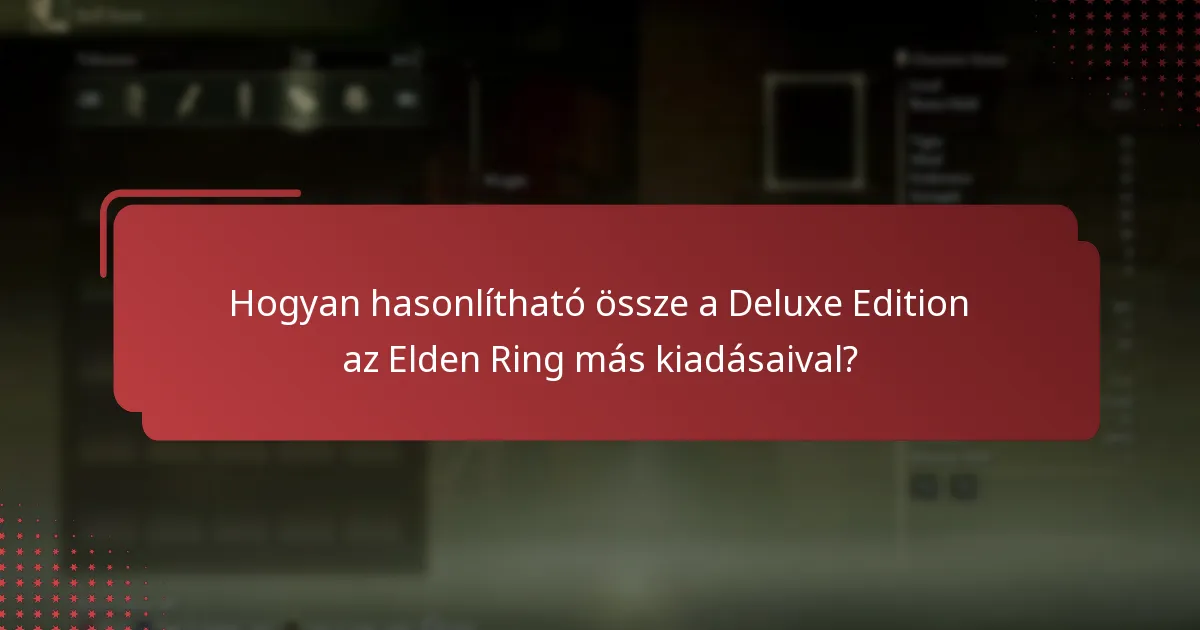 Milyen különleges ajánlatok érhetők el az Elden Ring Deluxe Editionhöz?