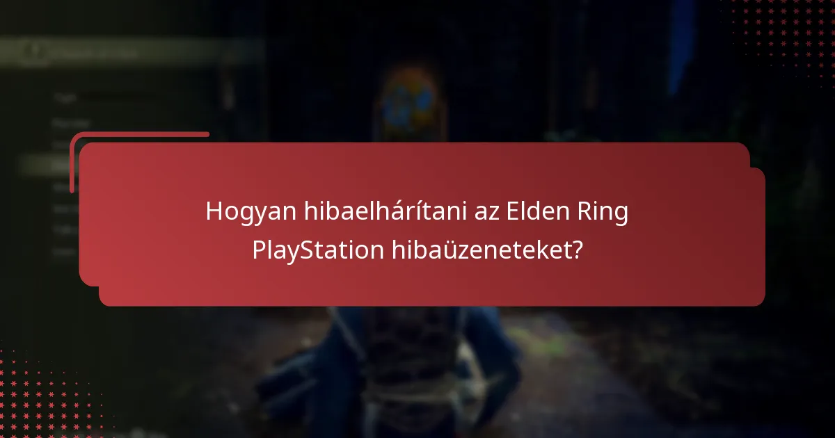Hogyan hibaelhárítani az Elden Ring PlayStation hibaüzeneteket?