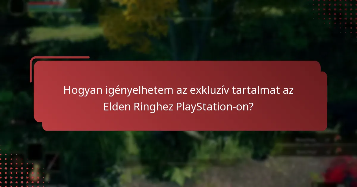 Hogyan igényelhetem az exkluzív tartalmat az Elden Ringhez PlayStation-on?