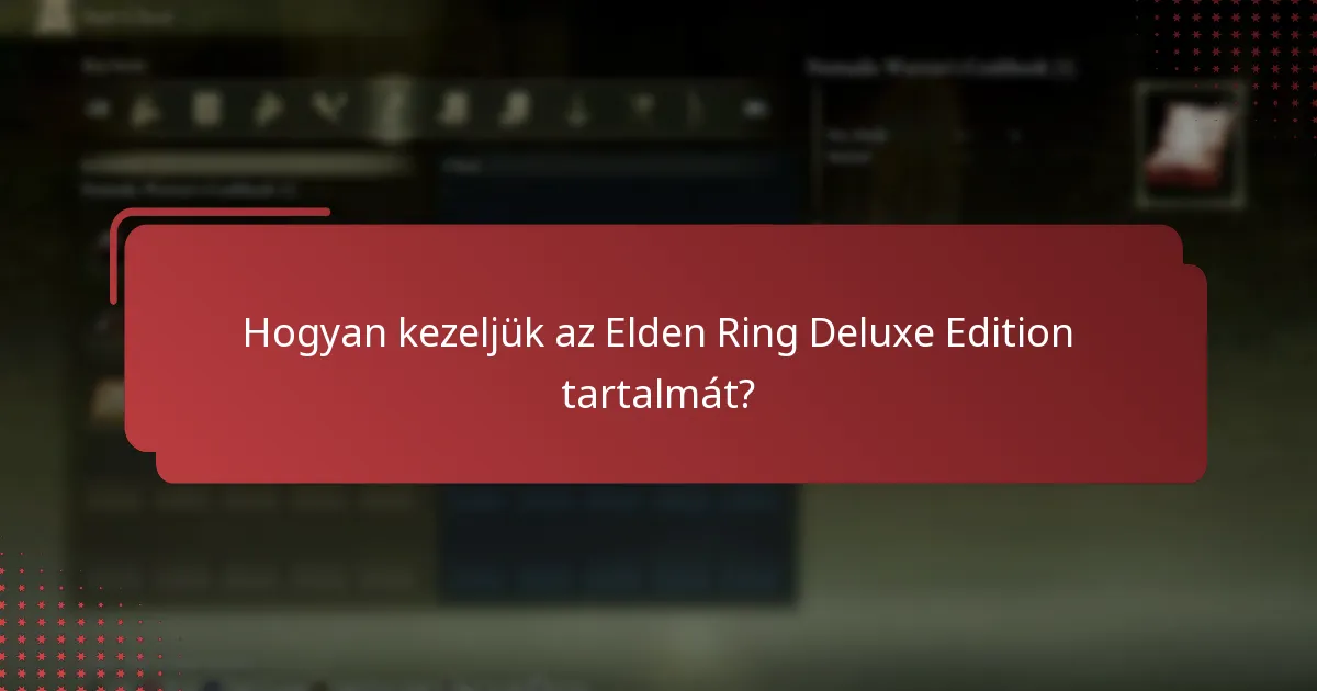 Hogyan kezeljük az Elden Ring Deluxe Edition tartalmát?