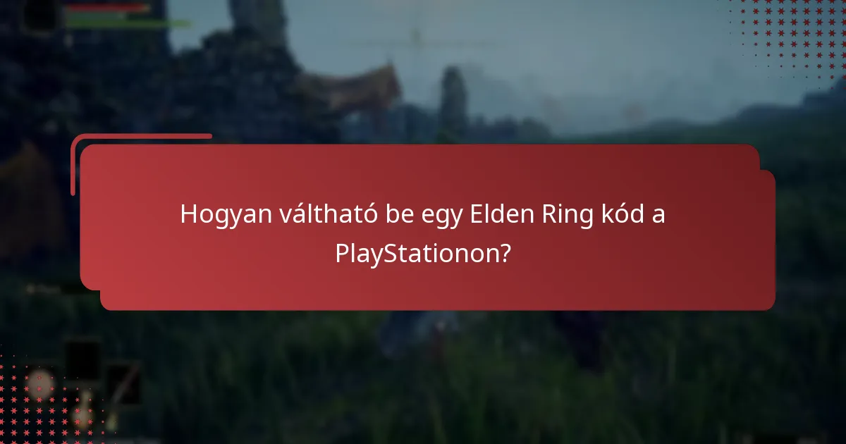 Mik a regionális korlátozások az Elden Ring PlayStation kódok esetében?