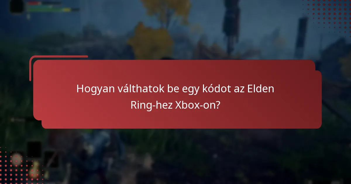 Hogyan válthatok be egy kódot az Elden Ring-hez Xbox-on?