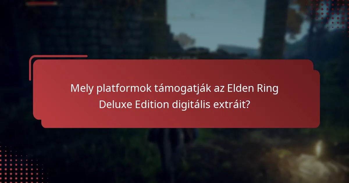 Mik a fiók követelmények az Elden Ring Deluxe Edition extráihoz való hozzáféréshez?