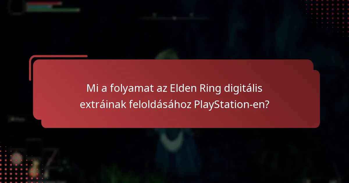 Hogyan férhetek hozzá az Elden Ring digitális extráihoz PlayStation-en?