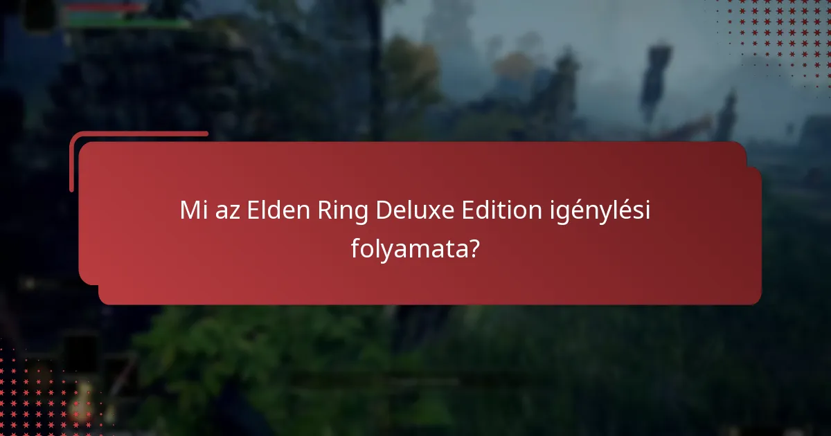 Hogyan hasonlítható össze a Deluxe Edition az Elden Ring más kiadásaival?