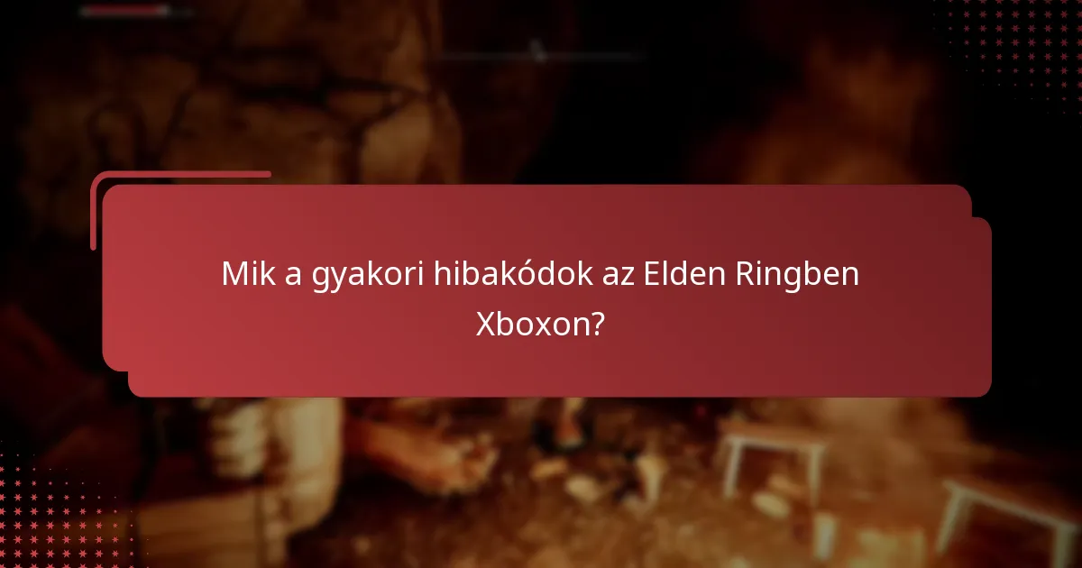 Mik a leggyakoribb problémák, amelyekkel a játékosok szembesülnek az Elden Ringben Xboxon?