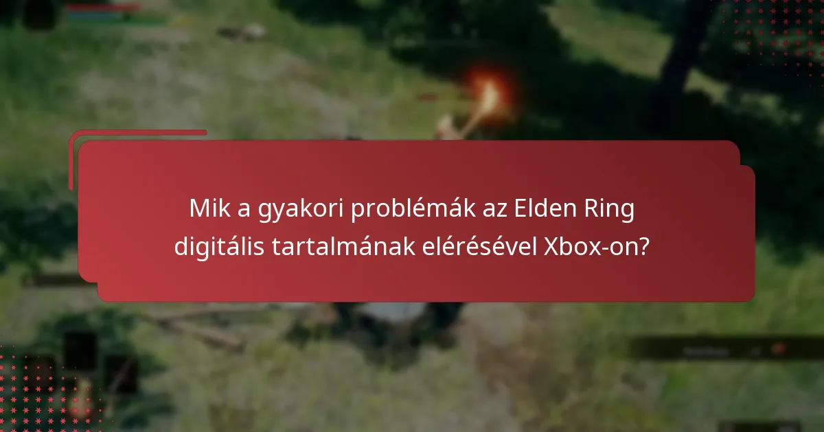 Mik a módszerek az Elden Ring digitális tartalmának elérésére a letöltés után?