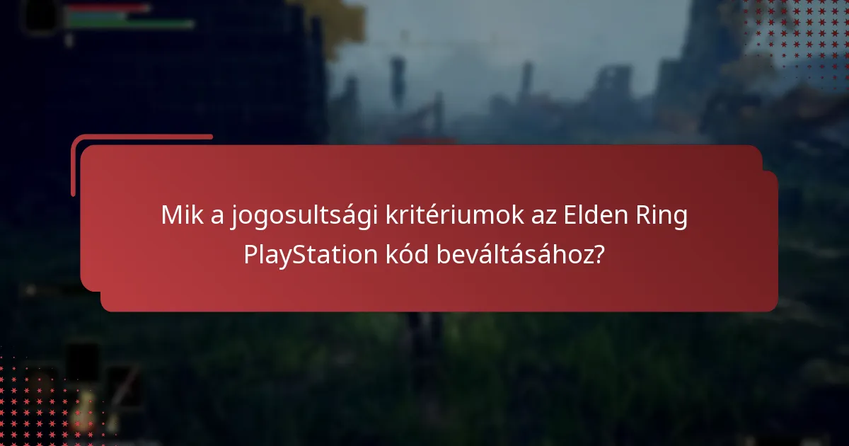 Mik a gyakori buktatók az Elden Ring kód beváltásakor?