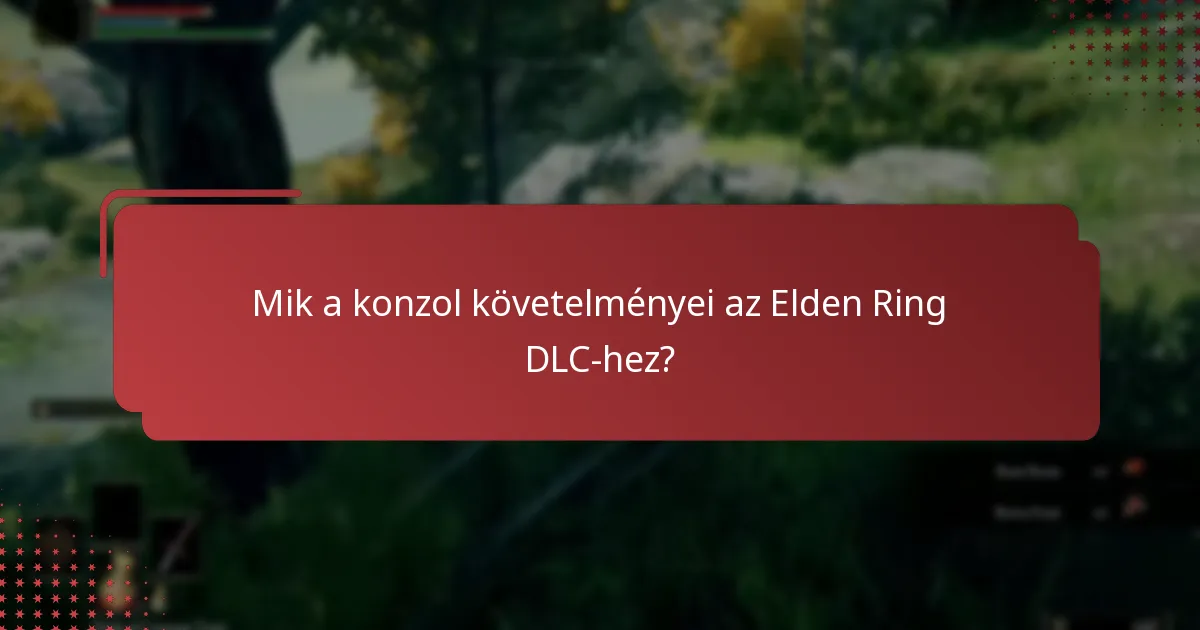 Mik a vásárlási lehetőségek az Elden Ring DLC-hez?