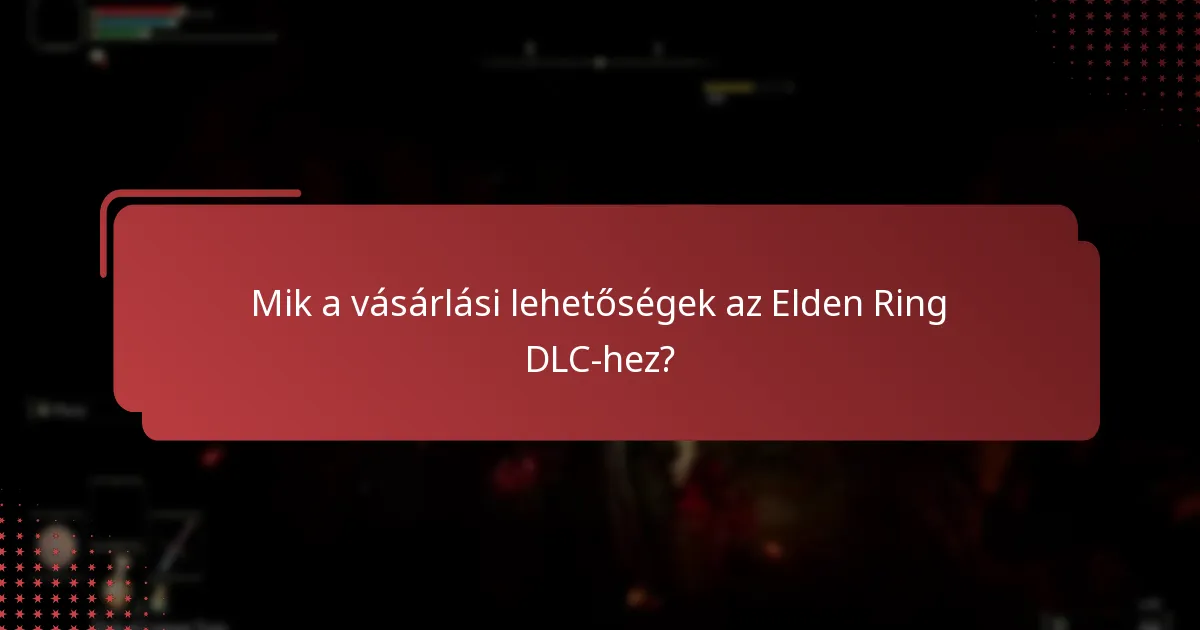 Mik a gyakori problémák az Elden Ring DLC kompatibilitásával?