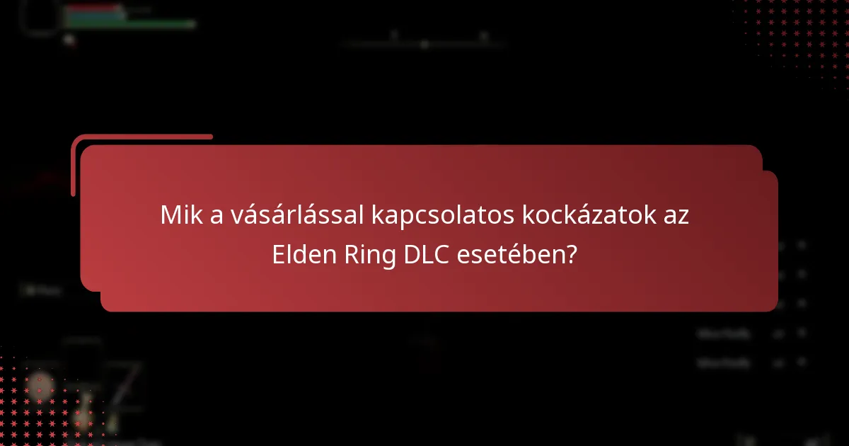 Mik a legjobb gyakorlatok az Elden Ring DLC tartalom kezelésére?
