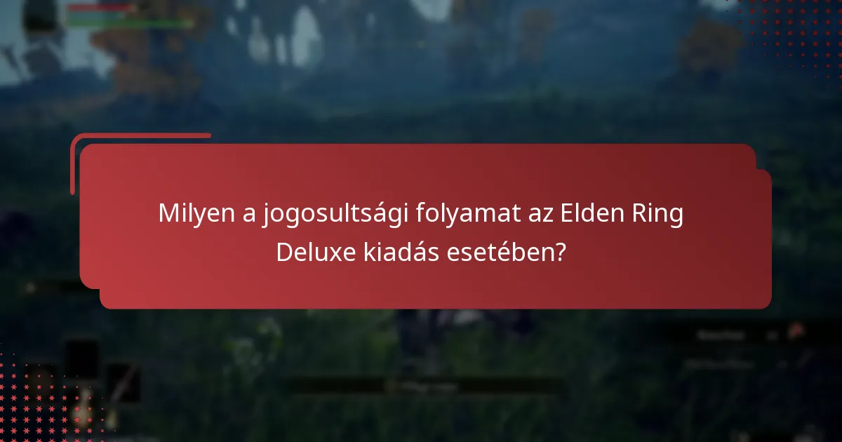 Milyen a jogosultsági folyamat az Elden Ring Deluxe kiadás esetében?