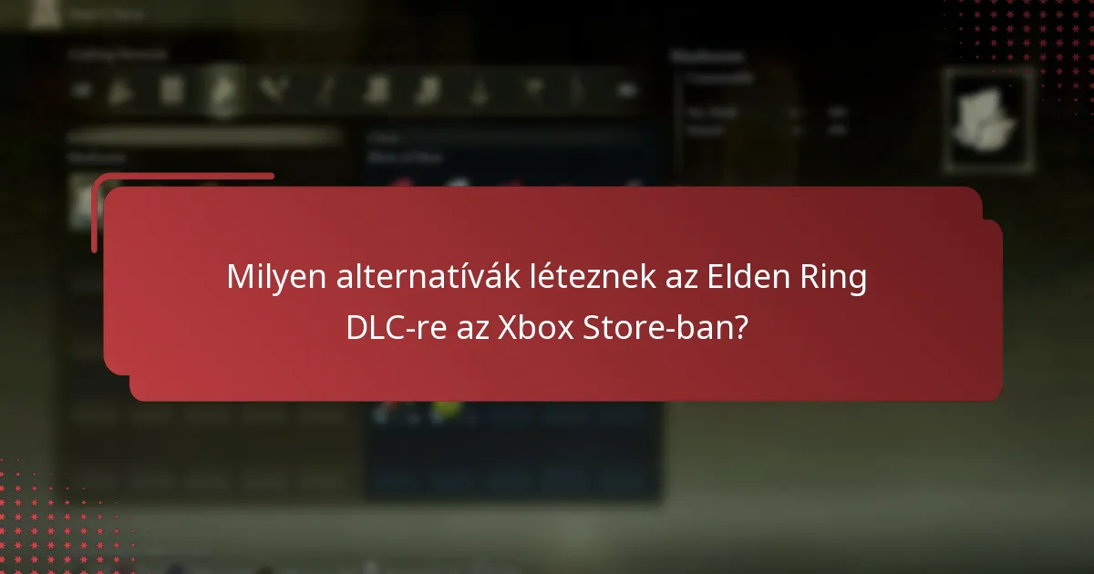 Milyen alternatívák léteznek az Elden Ring DLC-re az Xbox Store-ban?