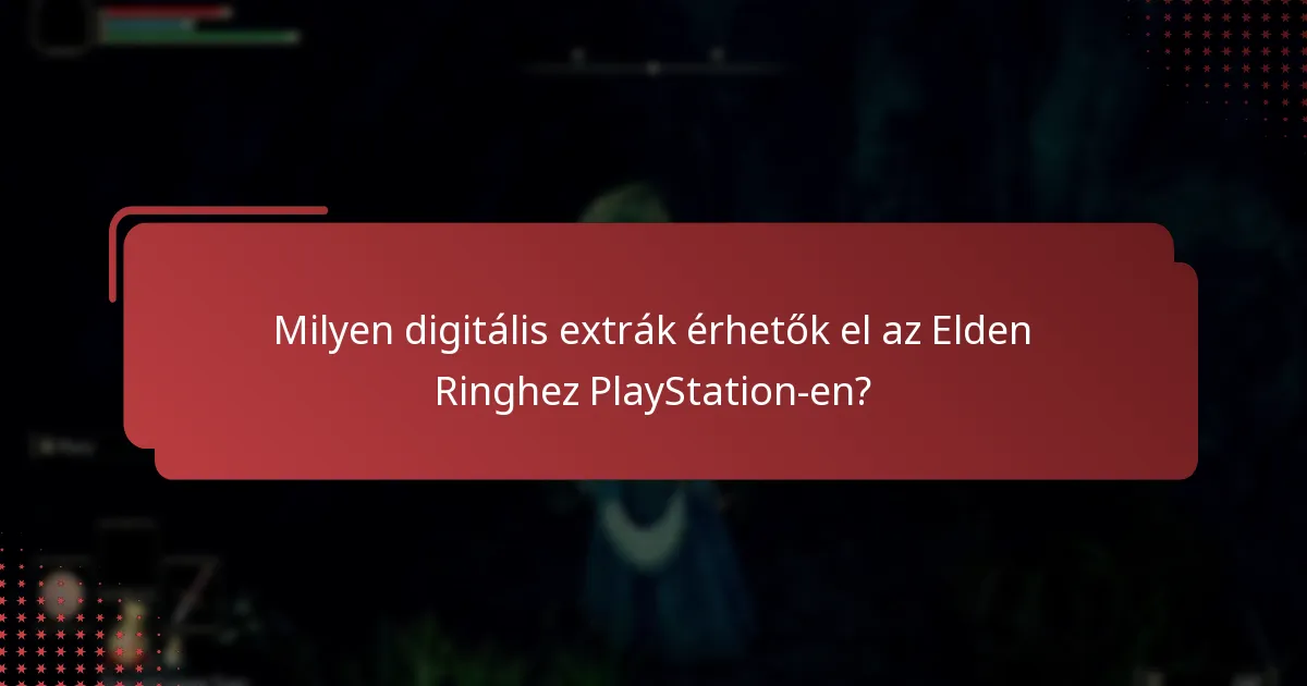 Milyen gyakori kihívásokkal jár az Elden Ring digitális extráihoz való hozzáférés?