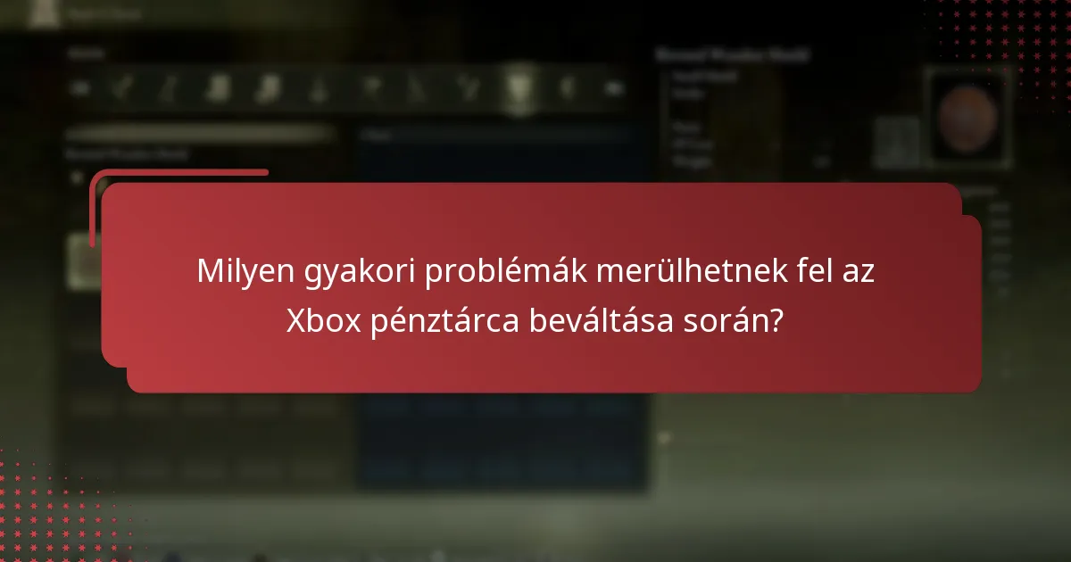 Milyen források segíthetnek az Xbox pénztárca beváltásában?